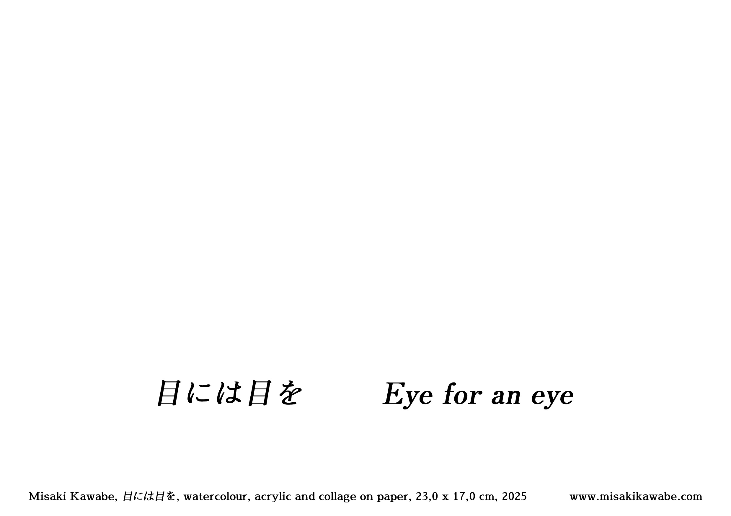 Misaki Kawabe, "Eye for an eye,” 2025